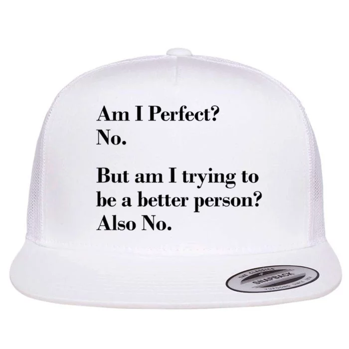 Am I Perfect Flat Bill Trucker Hat