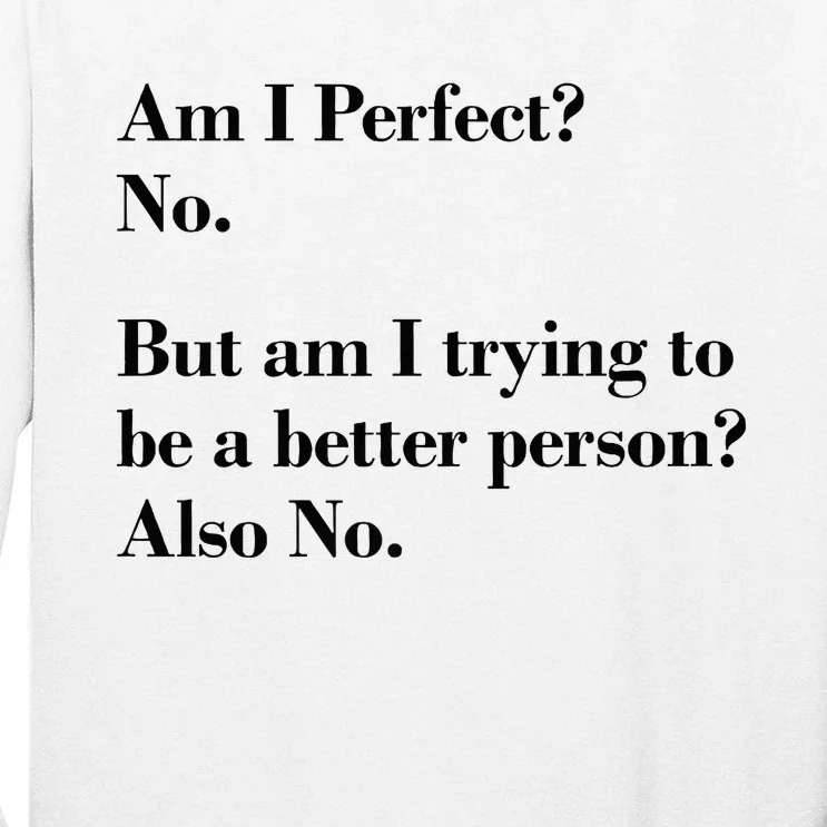 Am I Perfect Tall Long Sleeve T-Shirt