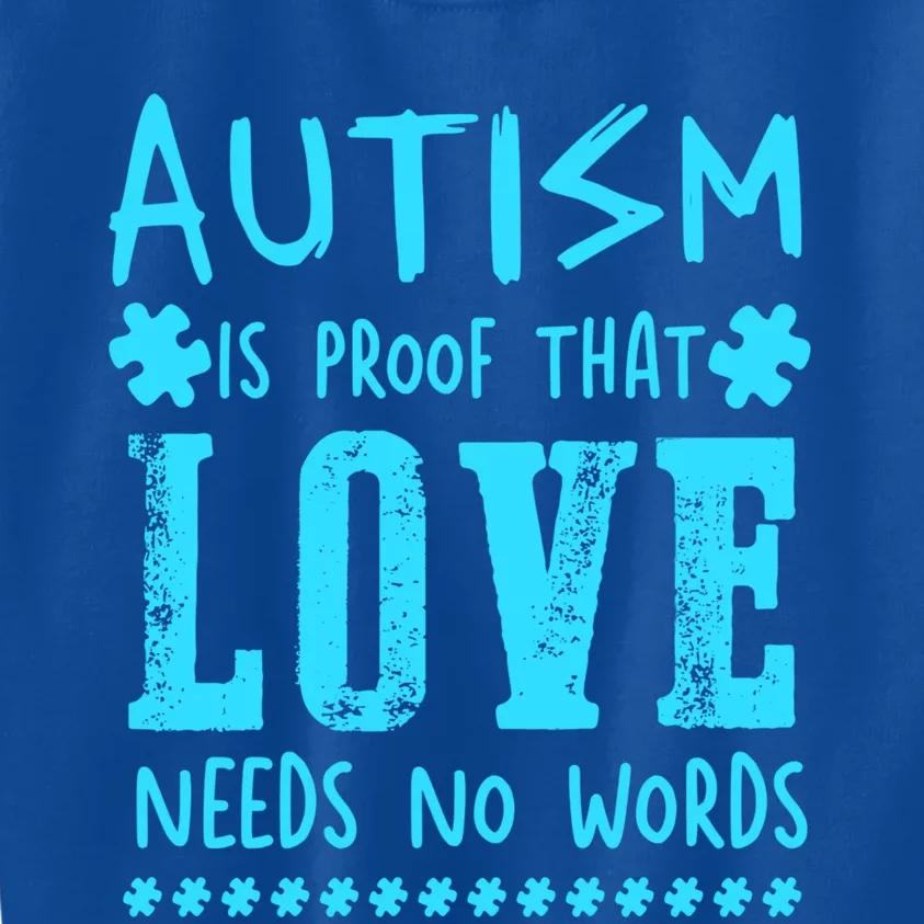 Autism Is Proof That Love Needs No Words Autism Awareness Gift Kids Sweatshirt