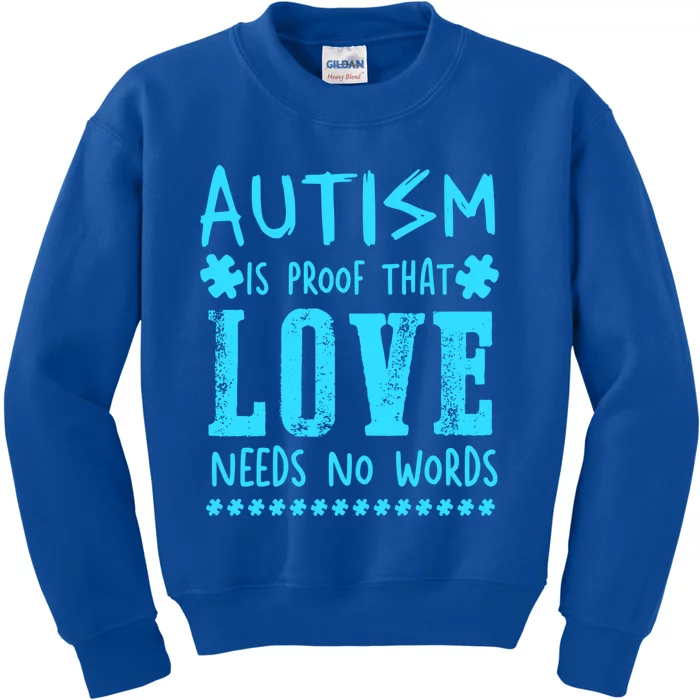 Autism Is Proof That Love Needs No Words Autism Awareness Gift Kids Sweatshirt