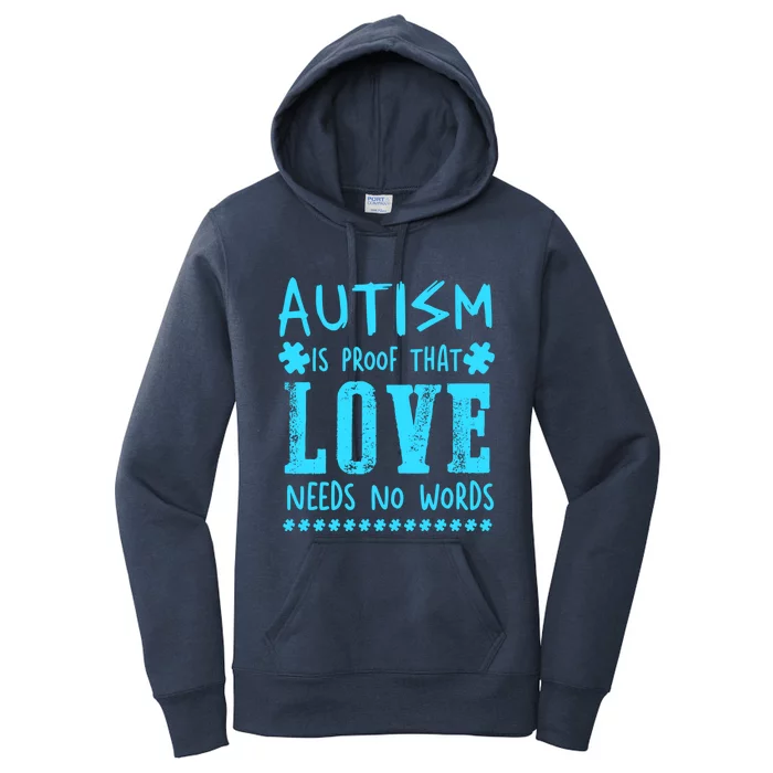 Autism Is Proof That Love Needs No Words Autism Awareness Gift Women's Pullover Hoodie