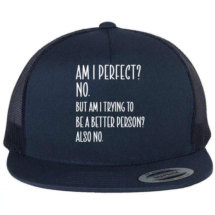 Am I Perfect No But Am Funny Sayings Sarcastic Gift Flat Bill Trucker Hat