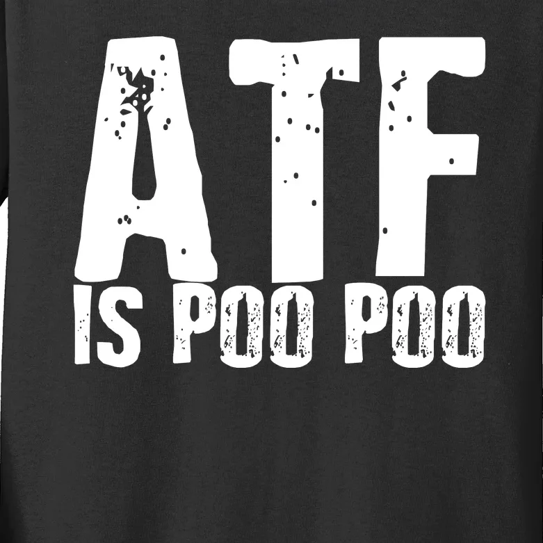 ATF Is Poo Poo Kids Long Sleeve Shirt