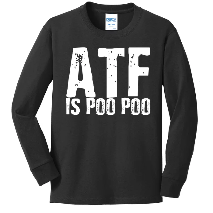 ATF Is Poo Poo Kids Long Sleeve Shirt