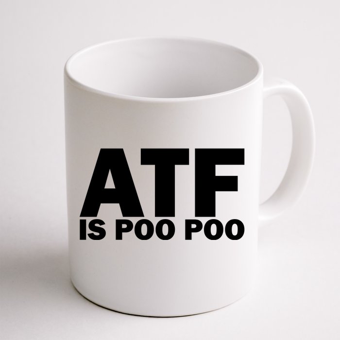 ATF Is Poo Poo Front & Back Coffee Mug