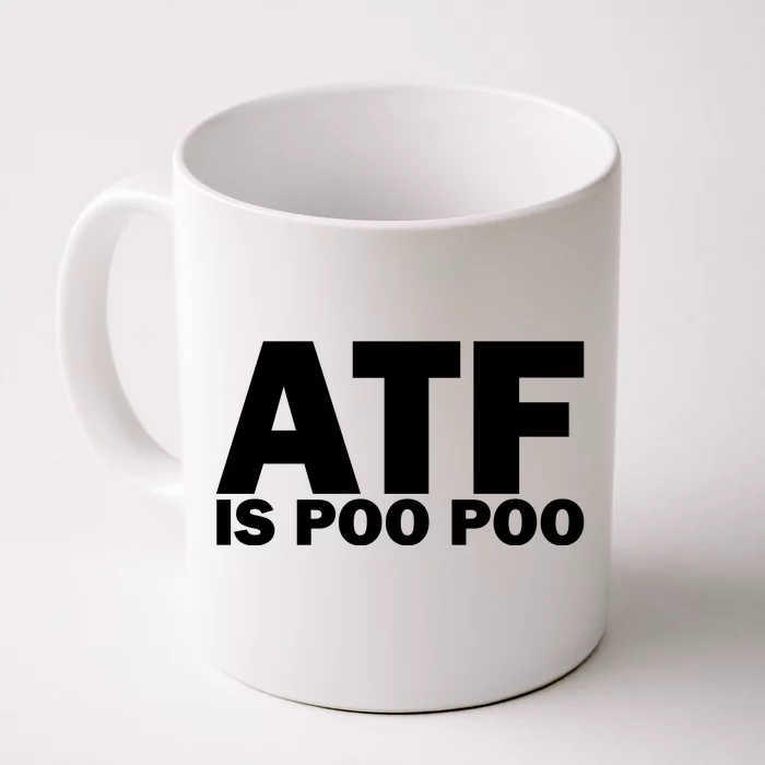 ATF Is Poo Poo Front & Back Coffee Mug