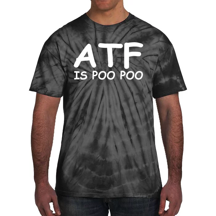 ATF Is Poo Poo Tie-Dye T-Shirt