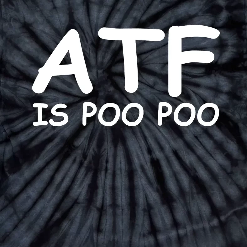 ATF Is Poo Poo Tie-Dye T-Shirt