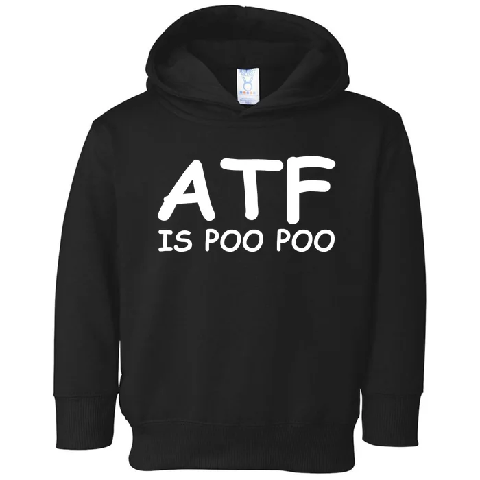 ATF Is Poo Poo Toddler Hoodie