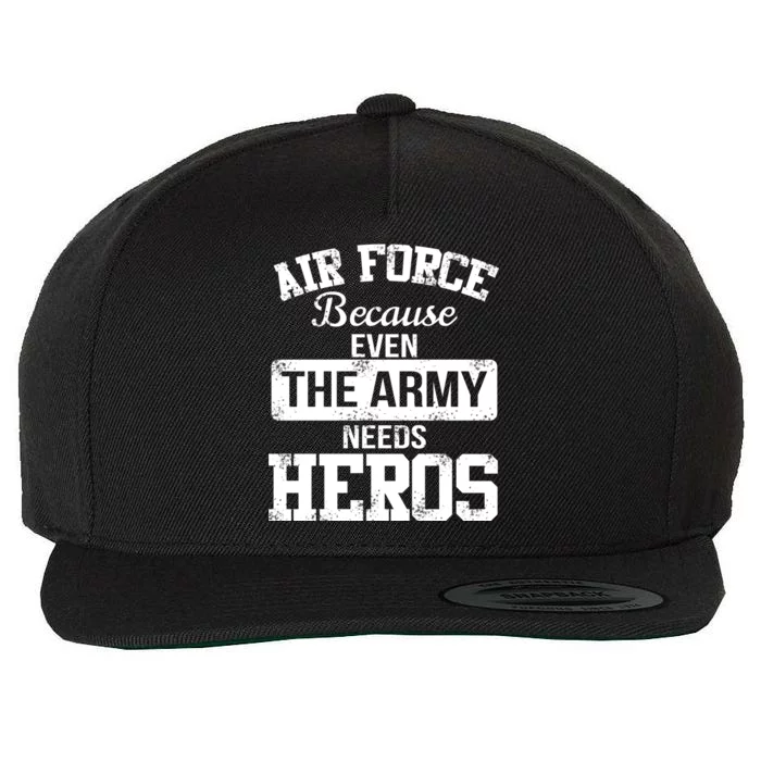 Air Force Because The Army Needs Heroes Wool Snapback Cap