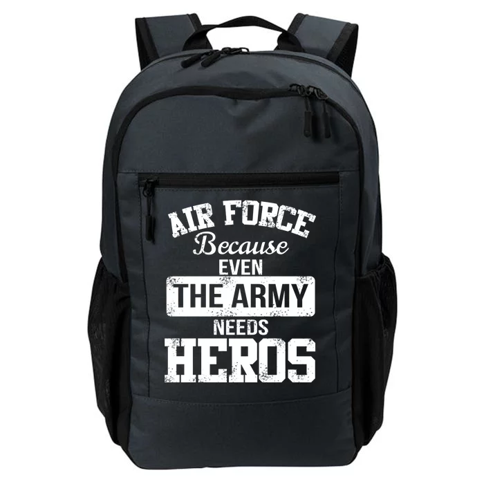 Air Force Because The Army Needs Heroes Daily Commute Backpack