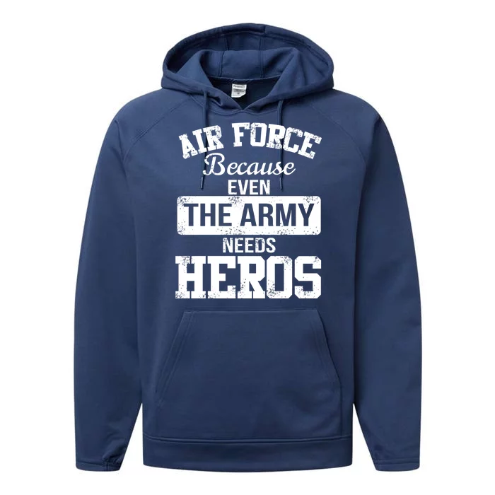 Air Force Because The Army Needs Heroes Performance Fleece Hoodie