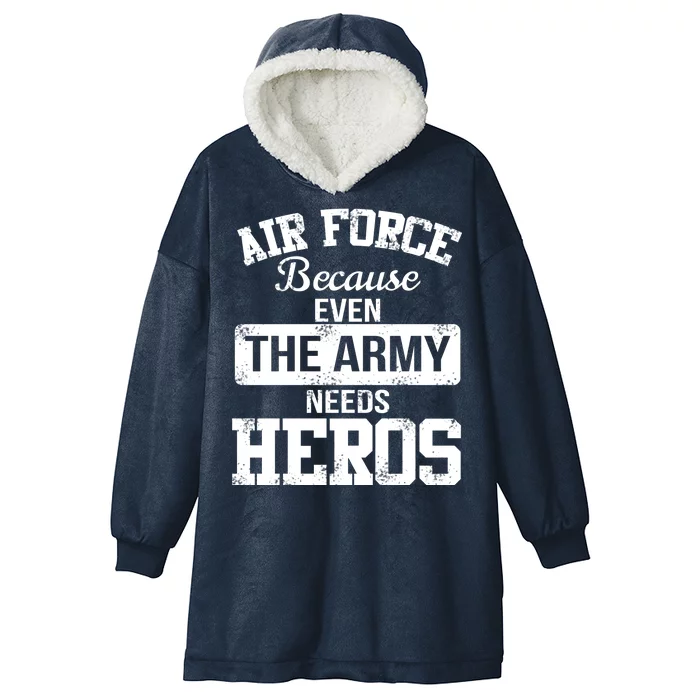 Air Force Because The Army Needs Heroes Hooded Wearable Blanket