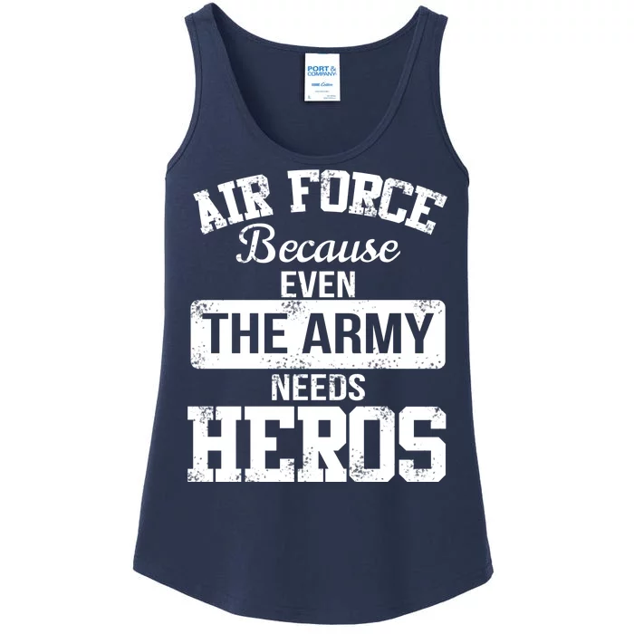 Air Force Because The Army Needs Heroes Ladies Essential Tank