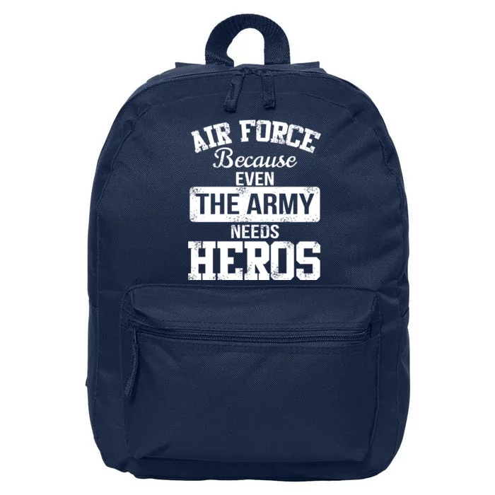 Air Force Because The Army Needs Heroes 16 in Basic Backpack