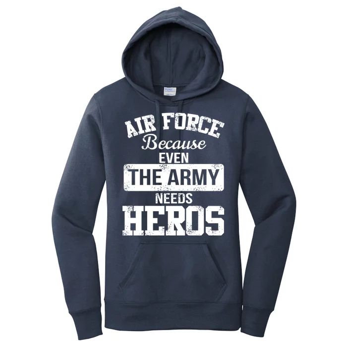 Air Force Because The Army Needs Heroes Women's Pullover Hoodie