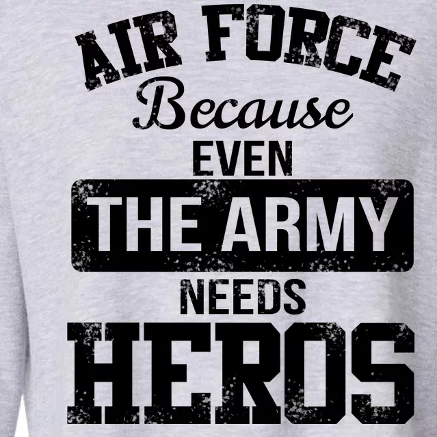 Air Force Because The Army Needs Heroes Cropped Pullover Crew