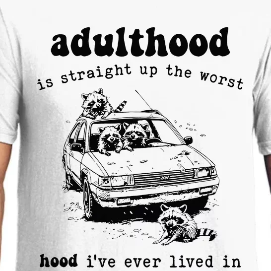 Adulthood Is Straight Up Worst Hood IVe Ever Lived In Pajama Set