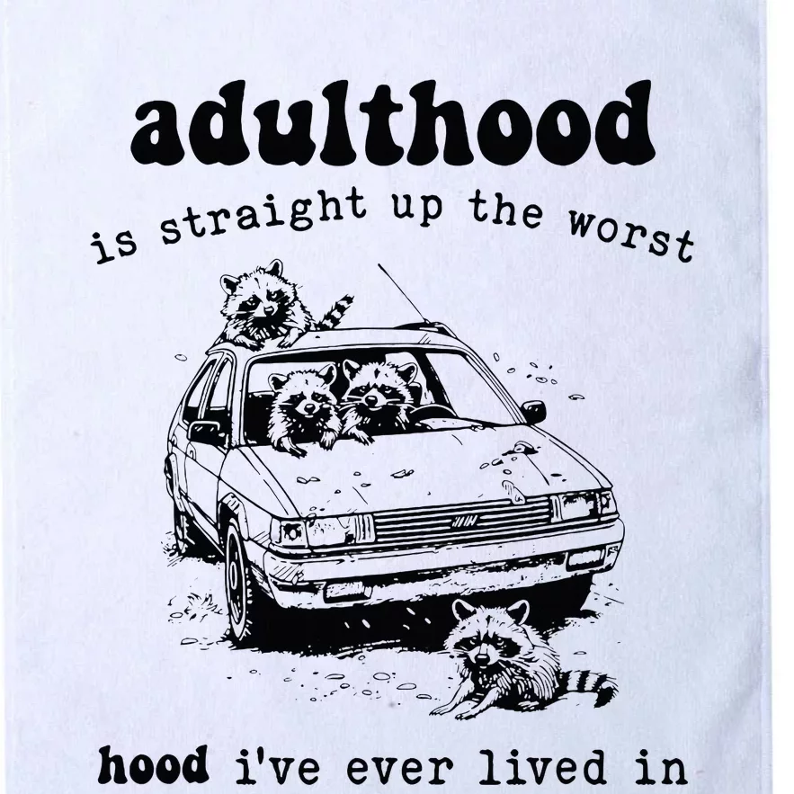 Adulthood Is Straight Up Worst Hood IVe Ever Lived In Platinum Collection Golf Towel