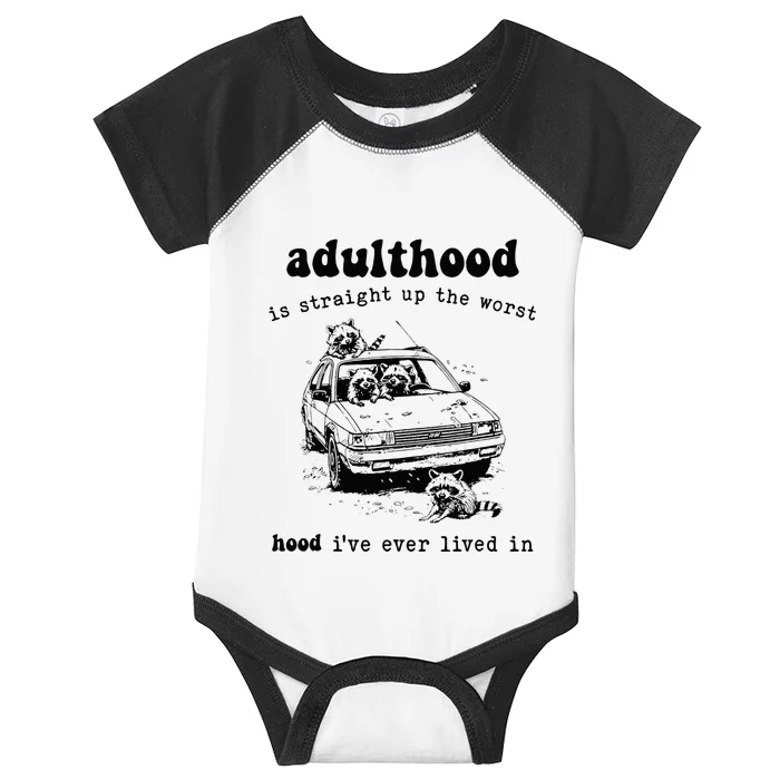 Adulthood Is Straight Up Worst Hood IVe Ever Lived In Infant Baby Jersey Bodysuit