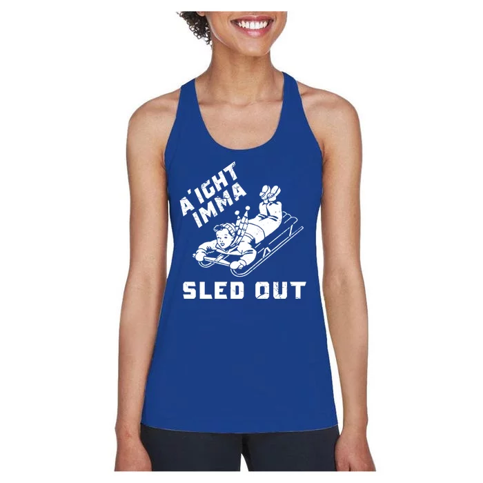 Aight Imma Sled Out Funny Winter Snow Women's Racerback Tank