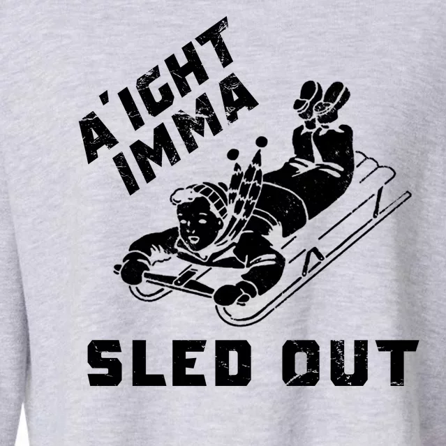 Aight Imma Sled Out Funny Winter Snow Cropped Pullover Crew