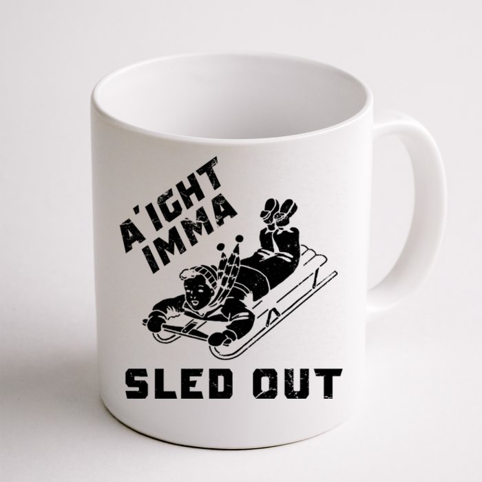 Aight Imma Sled Out Funny Winter Snow Front & Back Coffee Mug