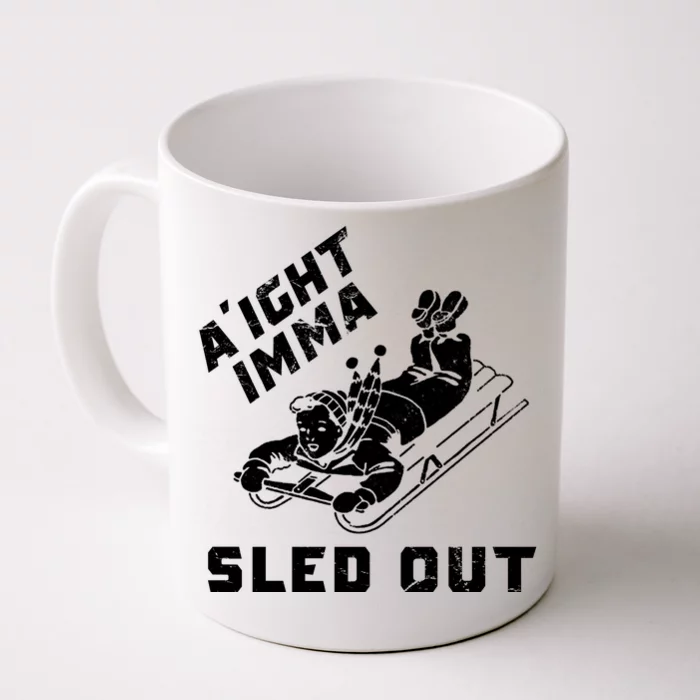 Aight Imma Sled Out Funny Winter Snow Front & Back Coffee Mug