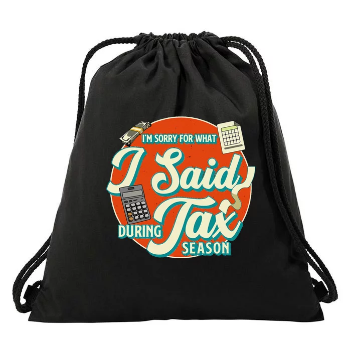 Accountant IM SORRY FOR WHAT I SAID DURING TAX SEASON Drawstring Bag