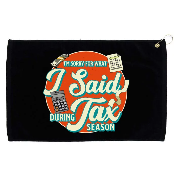 Accountant IM SORRY FOR WHAT I SAID DURING TAX SEASON Grommeted Golf Towel