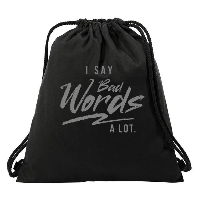 Adult I Say Bad Words A Lot Drawstring Bag