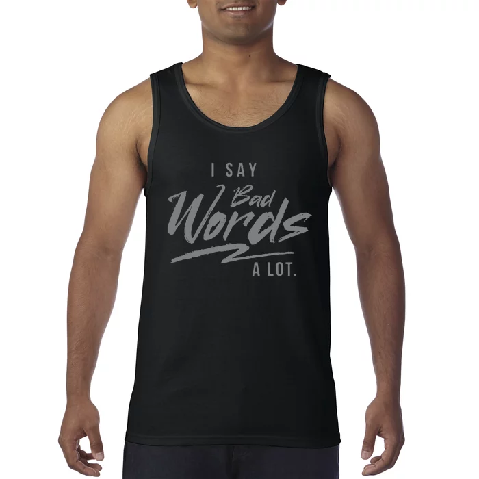 Adult I Say Bad Words A Lot Tank Top