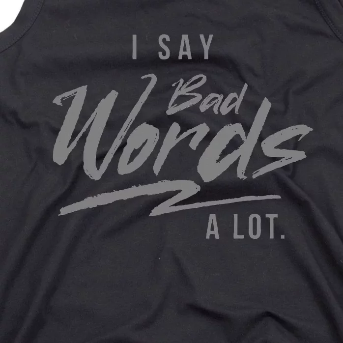 Adult I Say Bad Words A Lot Tank Top