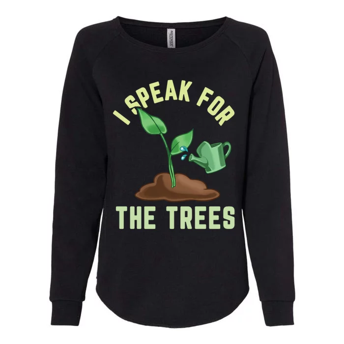 Arboriculturist I Speak For The Trees Arborist Gift Womens California Wash Sweatshirt