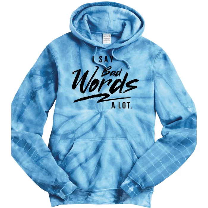 Adult I Say Bad Words A Lot Tie Dye Hoodie