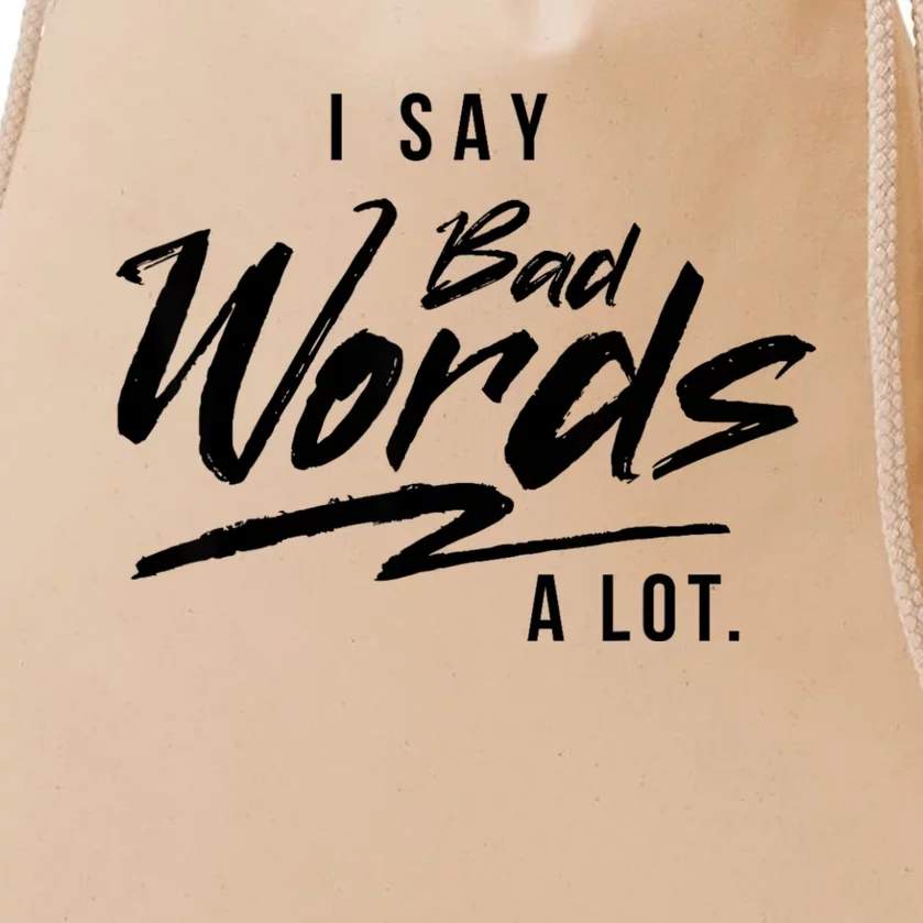 Adult I Say Bad Words A Lot Drawstring Bag