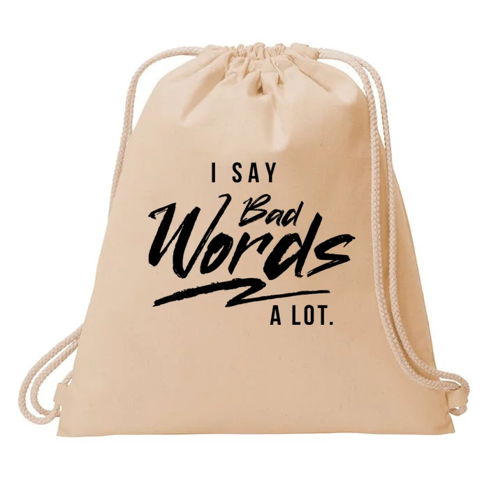 Adult I Say Bad Words A Lot Drawstring Bag