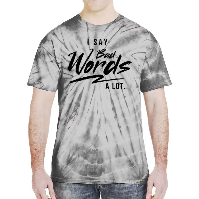 Adult I Say Bad Words A Lot Tie-Dye T-Shirt