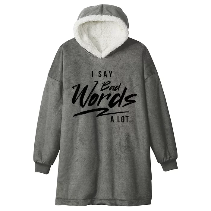 Adult I Say Bad Words A Lot Hooded Wearable Blanket