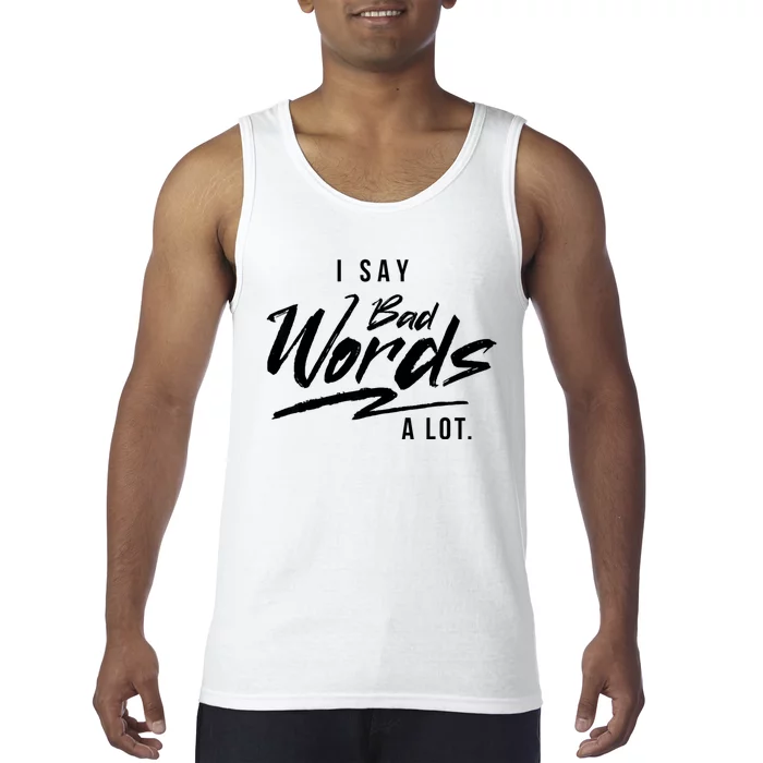 Adult I Say Bad Words A Lot Tank Top