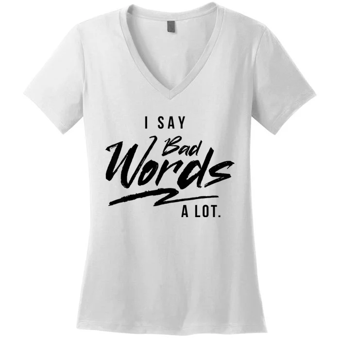 Adult I Say Bad Words A Lot Women's V-Neck T-Shirt