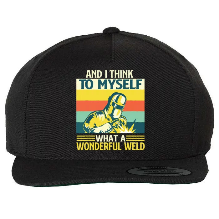 And I Think To Myself What A Wonderful Weld Welder Welding Wool Snapback Cap