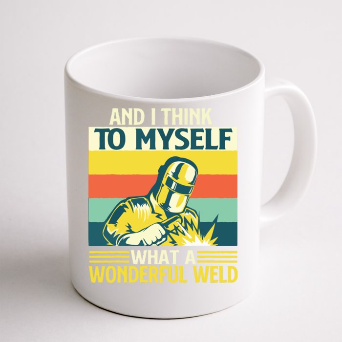 And I Think To Myself What A Wonderful Weld Welder Welding Front & Back Coffee Mug