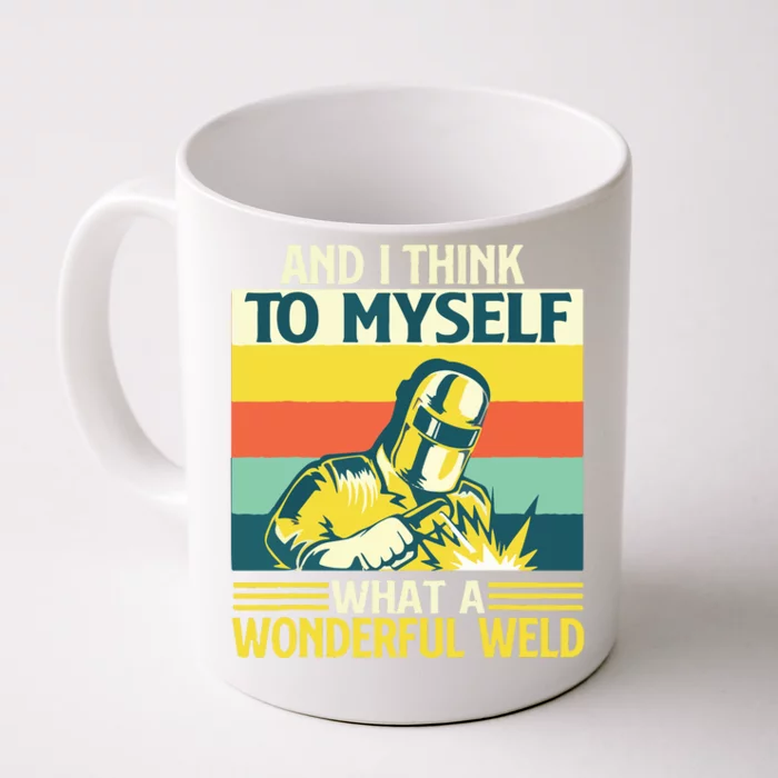 And I Think To Myself What A Wonderful Weld Welder Welding Front & Back Coffee Mug