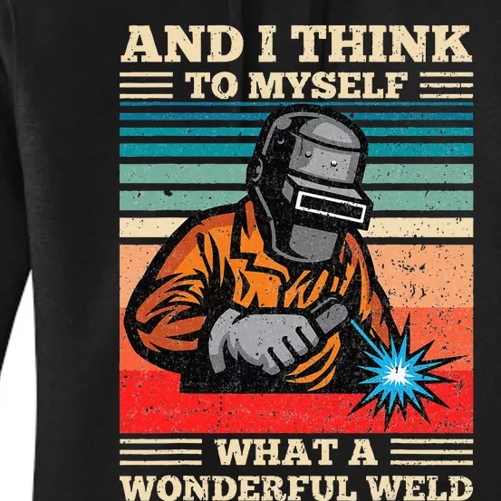 And I Think To Myself What A Wonderful Weld Welding Welder Women's Pullover Hoodie