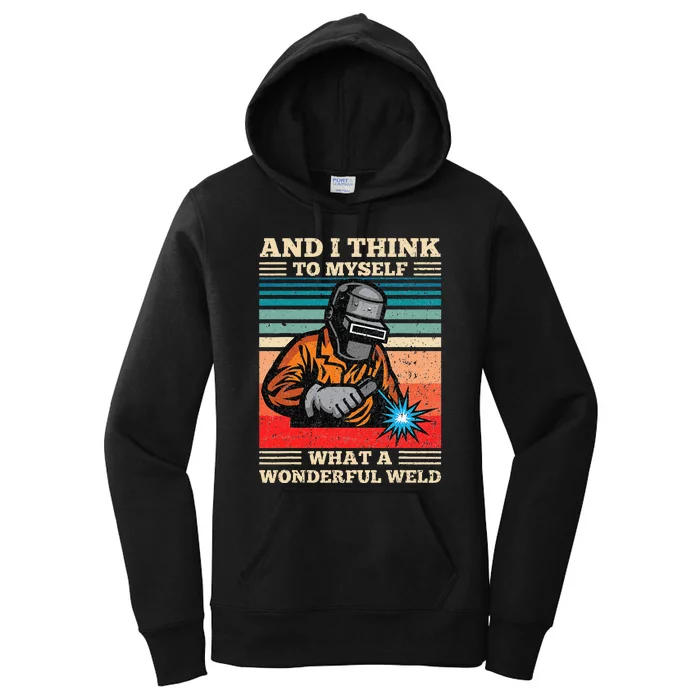 And I Think To Myself What A Wonderful Weld Welding Welder Women's Pullover Hoodie