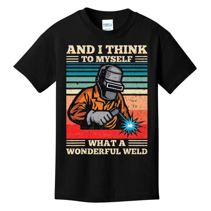 And I Think To Myself What A Wonderful Weld Welding Welder Kids T-Shirt