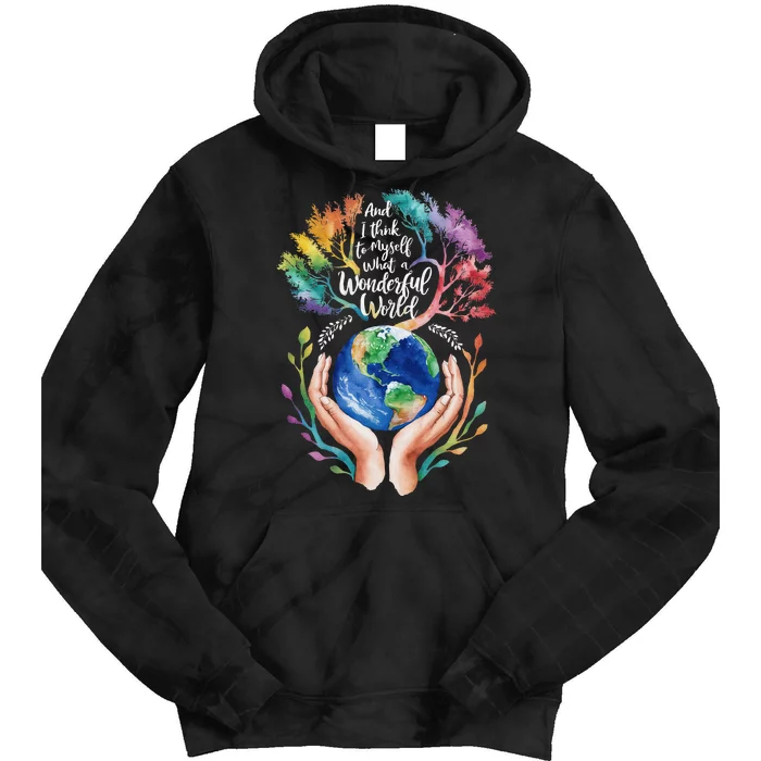 And I Think To Myself What A Wonderful World Earth Day Long Sleeve Tie Dye Hoodie