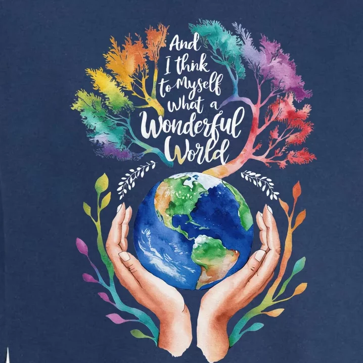 And I Think To Myself What A Wonderful World Earth Day Long Sleeve Garment-Dyed Sweatshirt