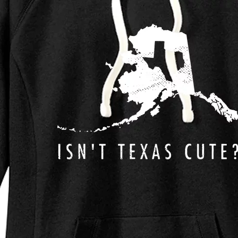 Alaska Isnt Texas Cute Funny Map Gift Women's Fleece Hoodie